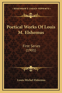 Poetical Works Of Louis M. Elshemus