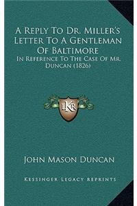A Reply To Dr. Miller's Letter To A Gentleman Of Baltimore