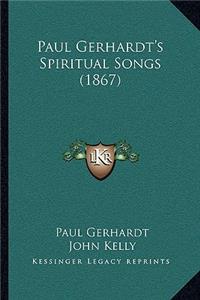 Paul Gerhardt's Spiritual Songs (1867)