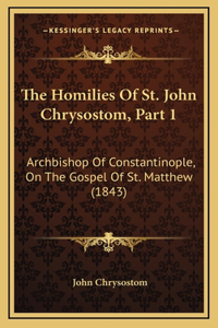 Homilies Of St. John Chrysostom, Part 1