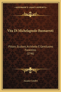 Vita Di Michelagnolo Buonarroti