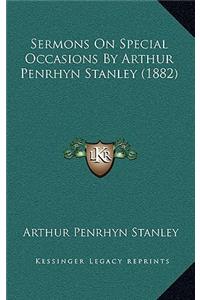 Sermons On Special Occasions By Arthur Penrhyn Stanley (1882)