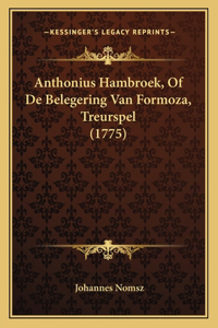 Anthonius Hambroek, Of De Belegering Van Formoza, Treurspel (1775)