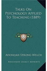 Talks On Psychology Applied To Teaching (1889)