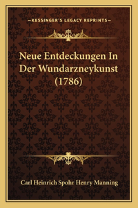 Neue Entdeckungen In Der Wundarzneykunst (1786)
