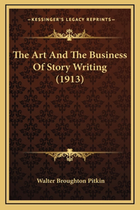 The Art And The Business Of Story Writing (1913)