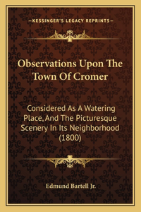 Observations Upon The Town Of Cromer