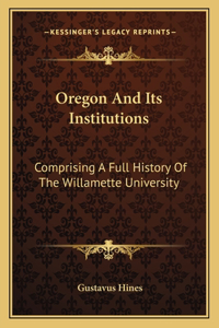 Oregon And Its Institutions