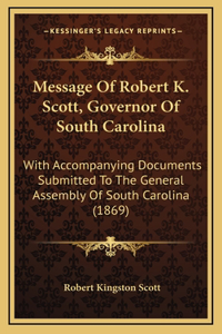 Message Of Robert K. Scott, Governor Of South Carolina