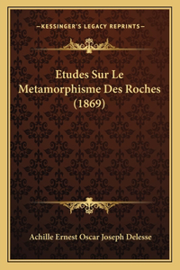 Etudes Sur Le Metamorphisme Des Roches (1869)
