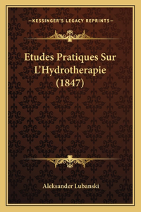 Etudes Pratiques Sur L'Hydrotherapie (1847)