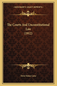 Courts And Unconstitutional Law (1912)