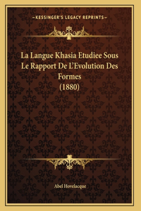 La Langue Khasia Etudiee Sous Le Rapport De L'Evolution Des Formes (1880)