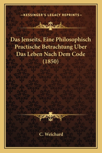 Das Jenseits, Eine Philosophisch Practische Betrachtung Uber Das Leben Nach Dem Code (1850)