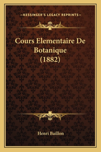 Cours Elementaire De Botanique (1882)