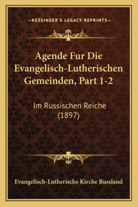 Agende Fur Die Evangelisch-Lutherischen Gemeinden, Part 1-2