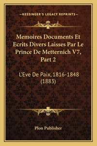 Memoires Documents Et Ecrits Divers Laisses Par Le Prince De Metternich V7, Part 2