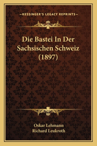 Die Bastei In Der Sachsischen Schweiz (1897)