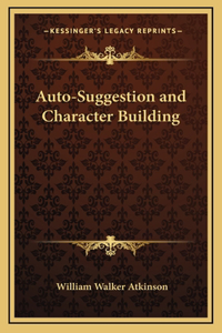 Auto-Suggestion and Character Building