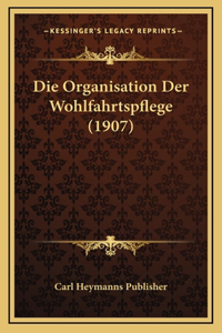 Die Organisation Der Wohlfahrtspflege (1907)