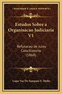 Estudos Sobre a Organisacao Judiciaria V1