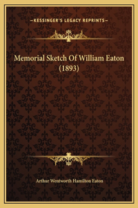 Memorial Sketch Of William Eaton (1893)