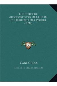 Die Ethische Ausgestaltung Der Ehe Im Culturleben Der Volker (1892)
