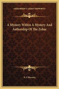 A Mystery Within A Mystery And Authorship Of The Zohar