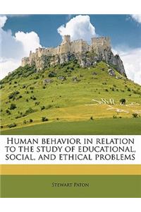 Human Behavior in Relation to the Study of Educational, Social, and Ethical Problems