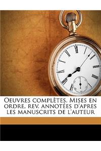 Oeuvres Completes. Mises En Ordre, REV. Annotees D'Apres Les Manuscrits de L'Auteur Volume 7