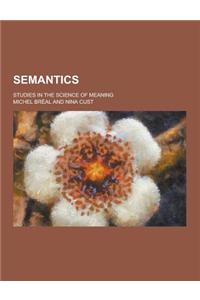 Semantics; Studies in the Science of Meaning
