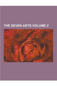 The Seven Arts Volume 2