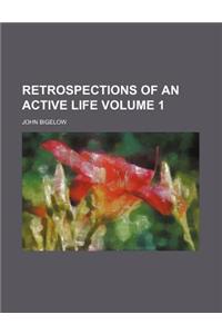Retrospections of an Active Life Volume 1