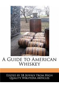 A Guide to American Whiskey