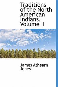 Traditions of the North American Indians, Volume II