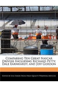 Comparing Ten Great NASCAR Drivers Including Richard Petty, Dale Earnhardt, and Jeff Gordon