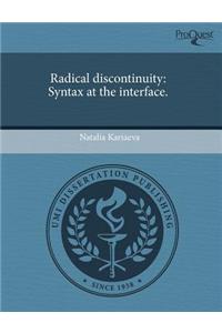 Radical Discontinuity: Syntax at the Interface