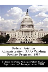 Federal Aviation Administration (FAA) Vending Facility Program, 1987