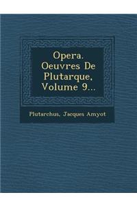 Opera. Oeuvres de Plutarque, Volume 9...