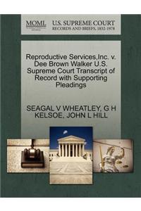 Reproductive Services, Inc. V. Dee Brown Walker U.S. Supreme Court Transcript of Record with Supporting Pleadings