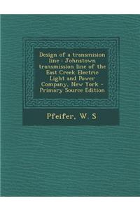 Design of a Transmision Line: Johnstown Transmission Line of the East Creek Electric Light and Power Company, New York