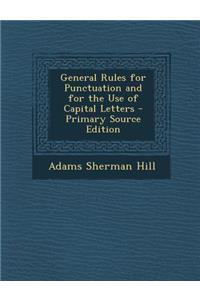 General Rules for Punctuation and for the Use of Capital Letters