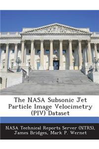 NASA Subsonic Jet Particle Image Velocimetry (Piv) Dataset