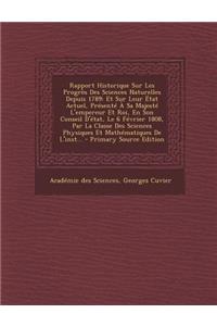 Rapport Historique Sur Les Progres Des Sciences Naturelles Depuis 1789: Et Sur Leur Etat Actuel, Presente a Sa Majeste L'Empereur Et Roi, En Son Conse
