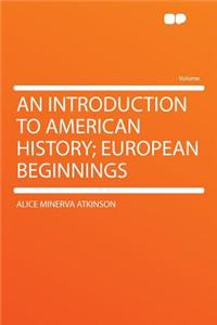 An Introduction to American History; European Beginnings