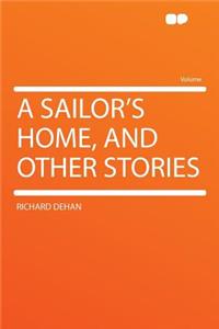 A Sailor's Home, and Other Stories