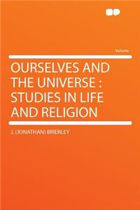 Ourselves and the Universe