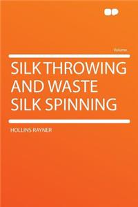 Silk Throwing and Waste Silk Spinning