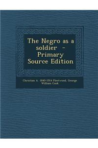 The Negro as a Soldier - Primary Source Edition