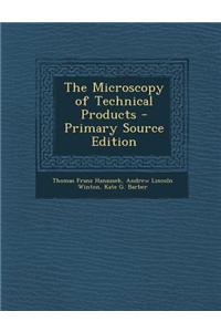 The Microscopy of Technical Products - Primary Source Edition